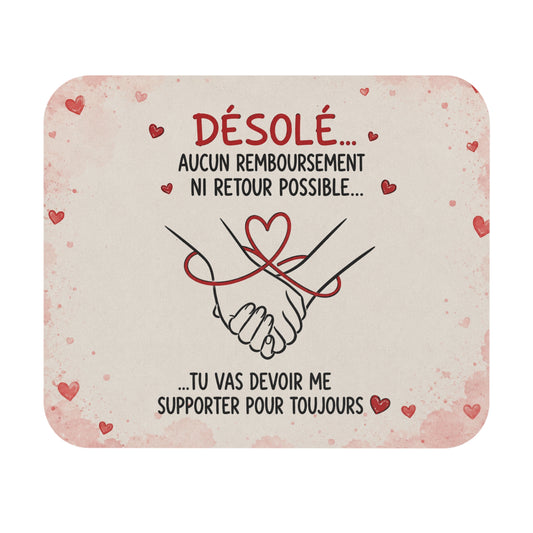 Tapis de Souris 22x18 cm Désolé Aucun Remboursement Ni Retour Possible – Tu Vas Devoir Me Supporter Pour Toujours – Cadeau Couple Amoureux Humour
