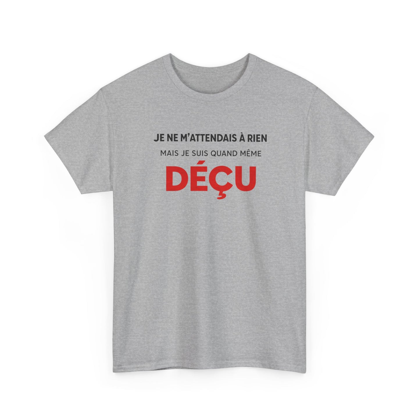 T-Shirt Humoristique Déçu Homme Femme – Tee Shirt Drôle Sarcastique – Cadeau Humour Adulte Noir Blanc Gris