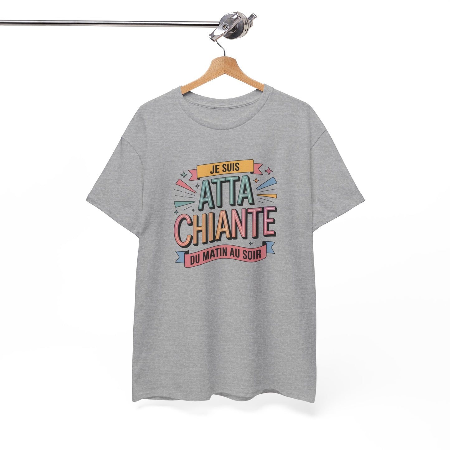 Tee Shirt Je Suis Atta Chiante du Matin au Soir – T-shirt Humour Sarcastique Femme – Cadeau Drôle Blanc Gris Noir