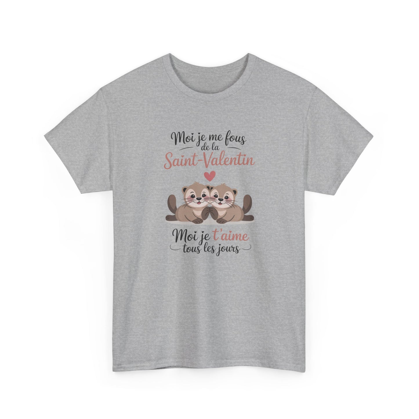 Tee Shirt Moi Je Me Fous de la Saint Valentin Moi Je T’aime Tous les Jours – Loutres Amoureuses Humour
