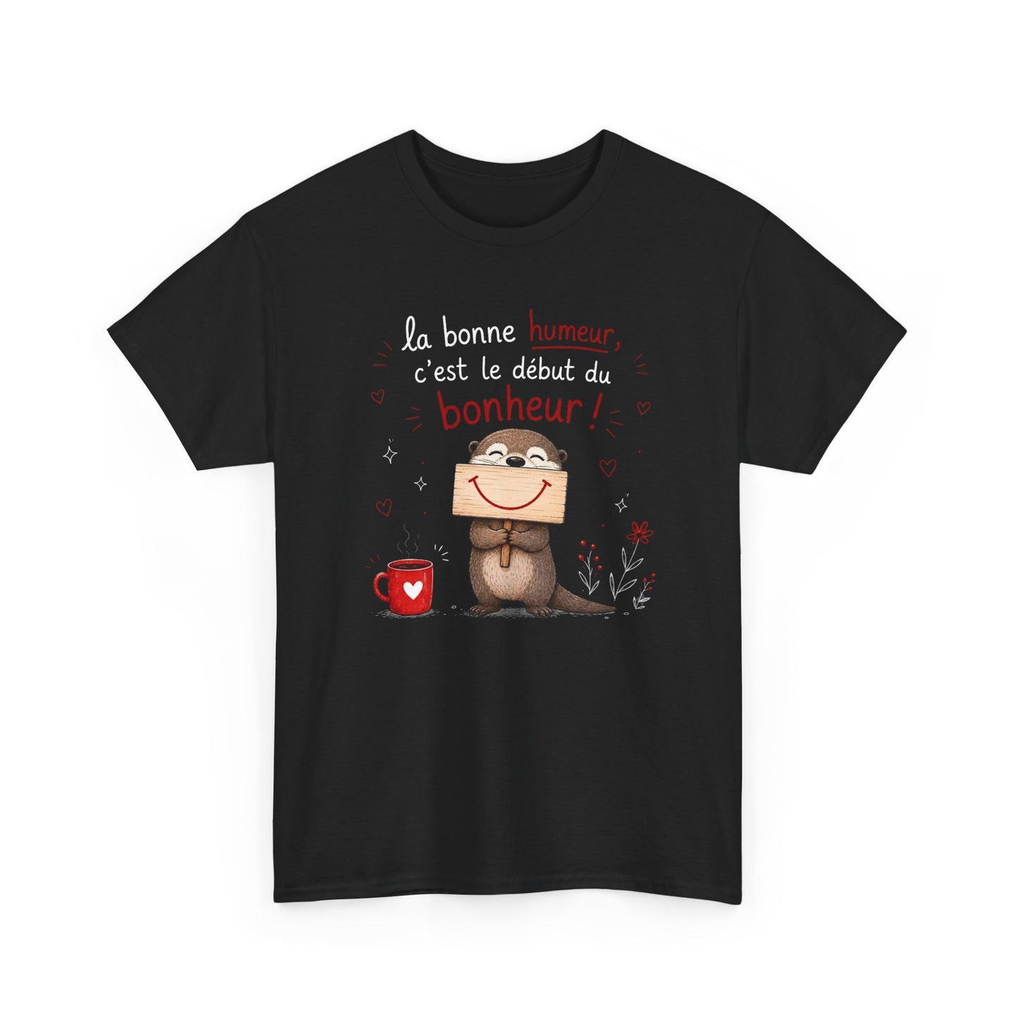 Tee-Shirt La Bonne Humeur C’est le Début du Bonheur – Cadeau Positif Loutre Homme Femme