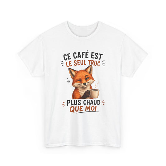 Tee-Shirt Ce Café Est Le Seul Truc Plus Chaud Que Moi – Renard Humoristique Amateur de Café – Cadeau Humour Homme Femme Adulte