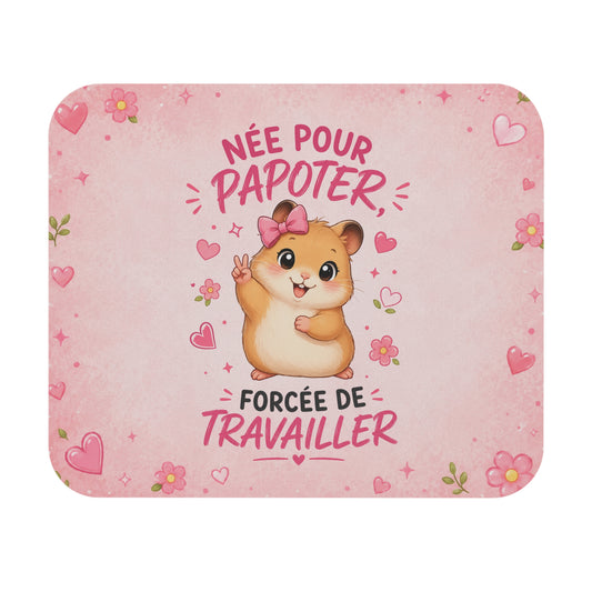 Tapis de Souris 22x18 cm Née pour Papoter Forcée de Travailler – Hamster Humour Femme – Cadeau Collègue Bureau