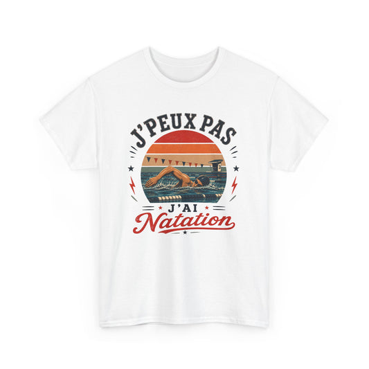 T-Shirt Homme – J’Peux Pas J’Ai Natation – Tee Shirt Nageur Piscine Crawl Entraînement Compétition Aquatique Sportif Cadeau Passion Sports Nautiques