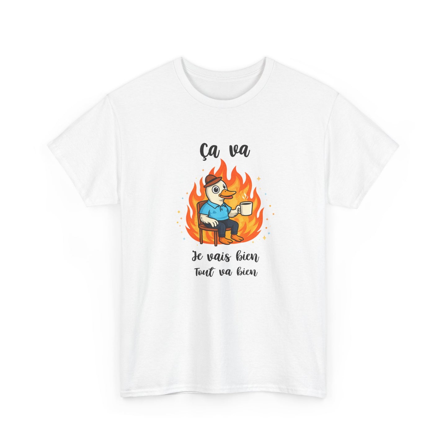 Tee Shirt Ça Va Je Vais Bien Tout Va Bien – Canard Assis Dans Le Feu Humour Sarcastique – T-shirt Drôle