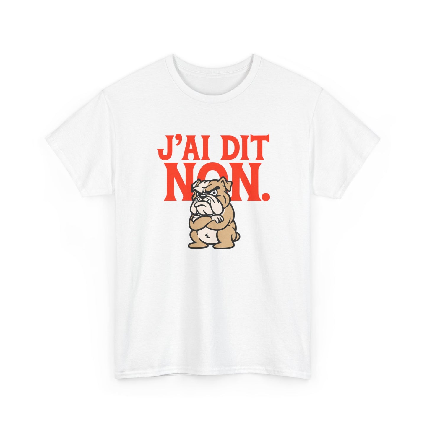T-Shirt Humour J’ai Dit Non – Tee Shirt Drôle Bulldog Colère Refus Citation Sarcastique Cadeau Collègue Travail Homme Femme