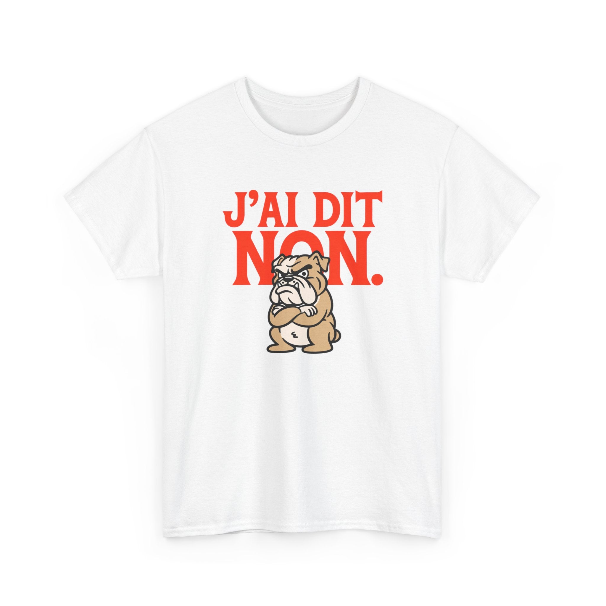 T-Shirt Humour J’ai Dit Non – Tee Shirt Drôle Bulldog Colère Refus Citation Sarcastique Cadeau Collègue Travail Homme Femme