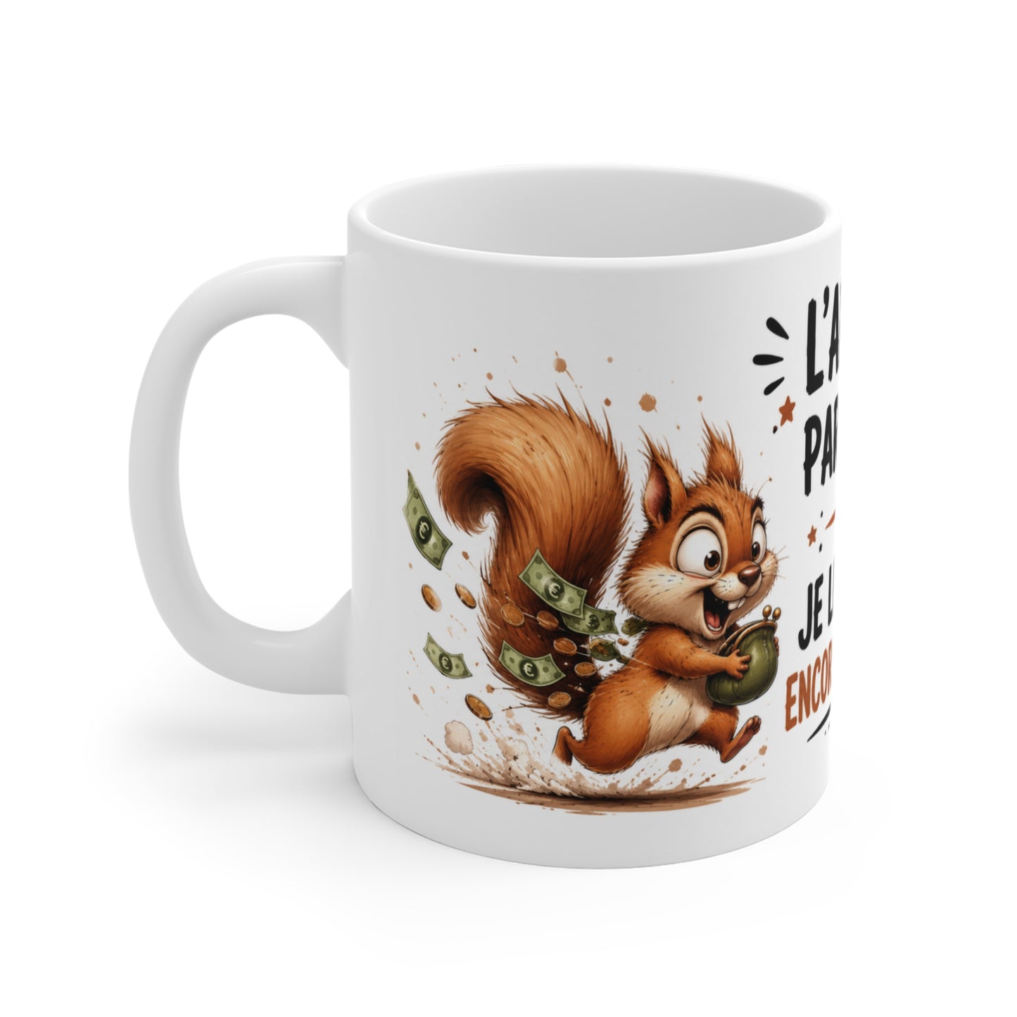 Tasse L’Argent Part Vite Mais Je Le Dépense Encore Plus Vite – Mug Humour Écureuil Argent Dépense Cadeau Drôle 325ml