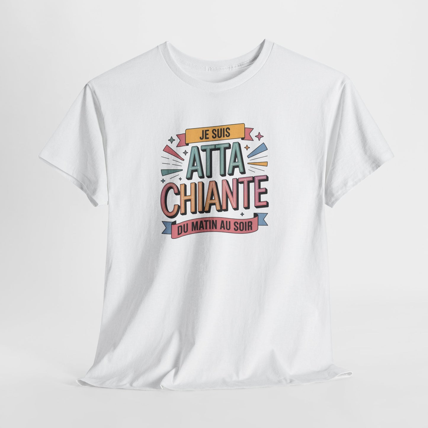 Tee Shirt Je Suis Atta Chiante du Matin au Soir – T-shirt Humour Sarcastique Femme – Cadeau Drôle Blanc Gris Noir