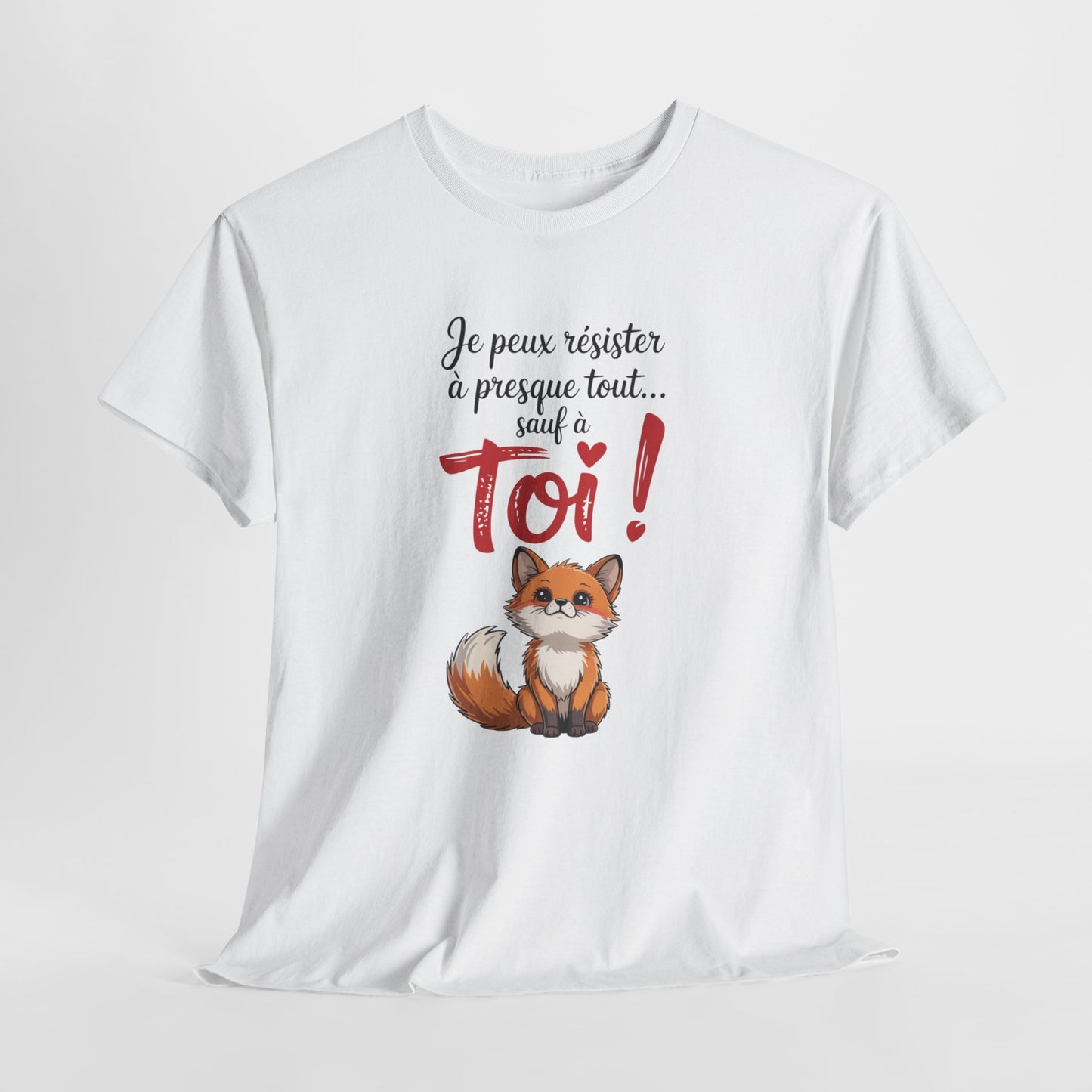 Tee Shirt Je Peux Résister à Presque Tout Sauf à Toi – Renard Amour Humoristique – Cadeau Romantique