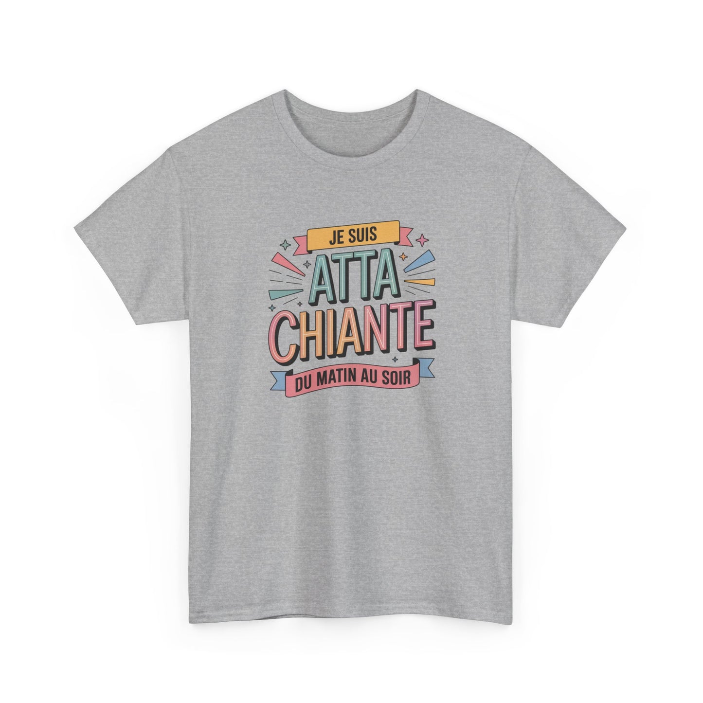 Tee Shirt Je Suis Atta Chiante du Matin au Soir – T-shirt Humour Sarcastique Femme – Cadeau Drôle Blanc Gris Noir