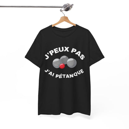 Tee shirt Unisex J'peux pas j'ai pétanque idée cadeau humour drôle amusant