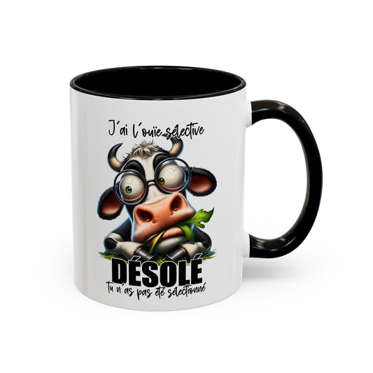 Tasse J’Ai L’Ouïe Sélective Désolé Tu N’As Pas Été Sélectionné – Mug Humour Vache Drôle 325ml
