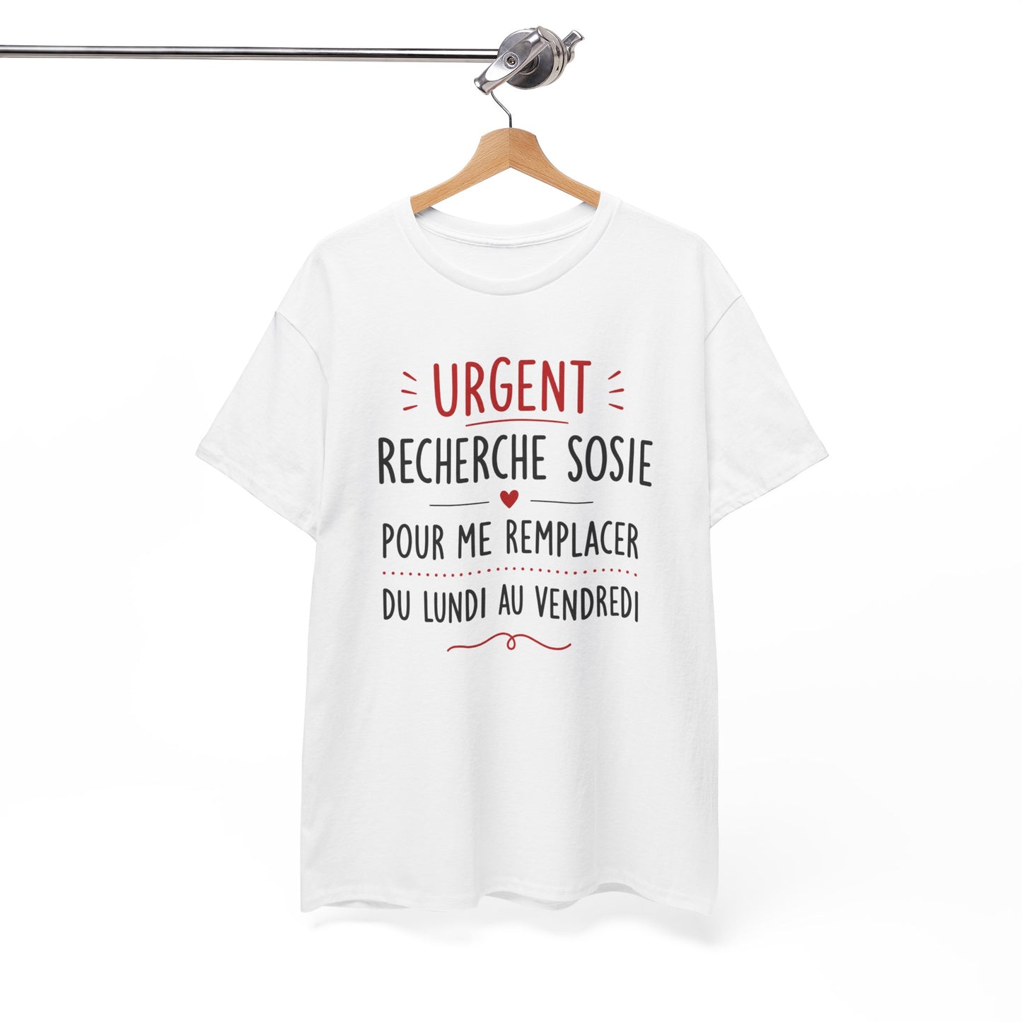 Tee-Shirt Urgent Recherche Sosie Pour Me Remplacer Du Lundi Au Vendredi – Cadeau Humour Travail Collègue Bureau Homme Femme Adulte