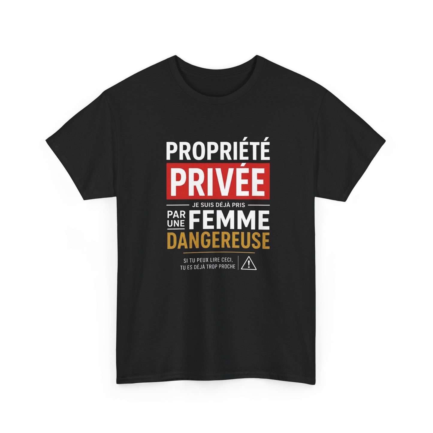 T-Shirt Humour Homme – Propriété Privée Je Suis Déjà Pris Par Une Femme Dangereuse – Tee Shirt Couple Drôle