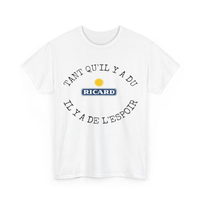 Tee shirt Unisex Tant qu'il y'a du ricard il y'a de l'espoir idée cadeau humour drôle