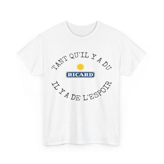 Tee shirt Unisex Tant qu'il y'a du ricard il y'a de l'espoir idée cadeau humour drôle