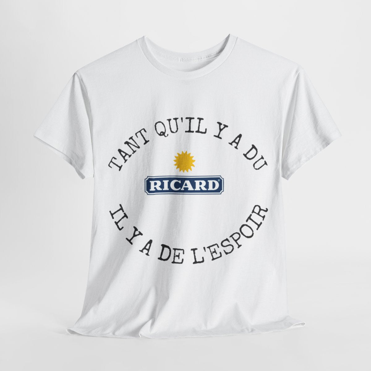 Tee shirt Unisex Tant qu'il y'a du ricard il y'a de l'espoir idée cadeau humour drôle