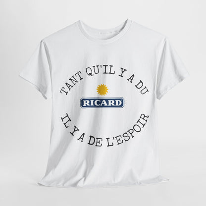 Tee shirt Unisex Tant qu'il y'a du ricard il y'a de l'espoir idée cadeau humour drôle