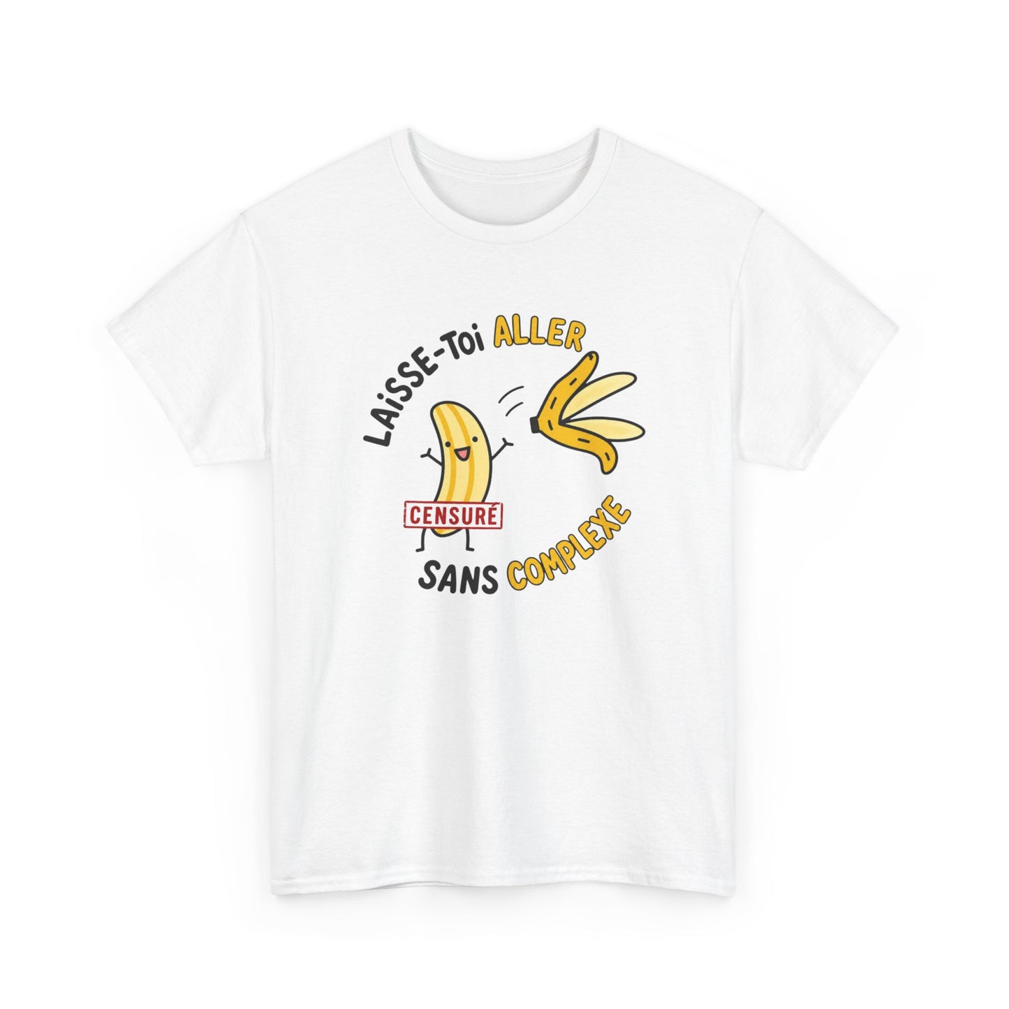 T-Shirt Humour Banane – Laisse-Toi Aller Sans Complexe – Cadeau Drôle Fun Homme Femme