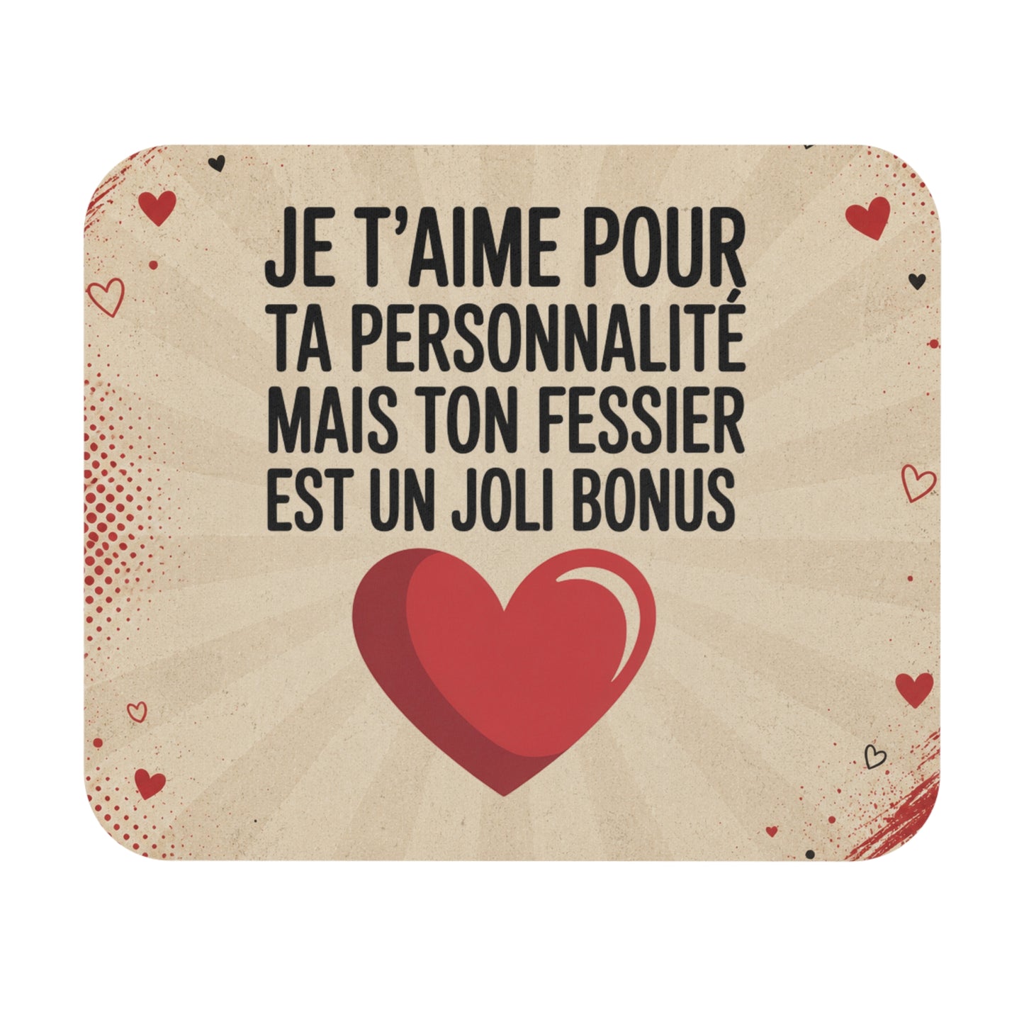 Tapis de Souris 22x18cm Humour Je T'aime pour ta Personnalité mais ton Fessier est un Joli Bonus Cadeau Amour Couple Homme Femme Saint Valentin