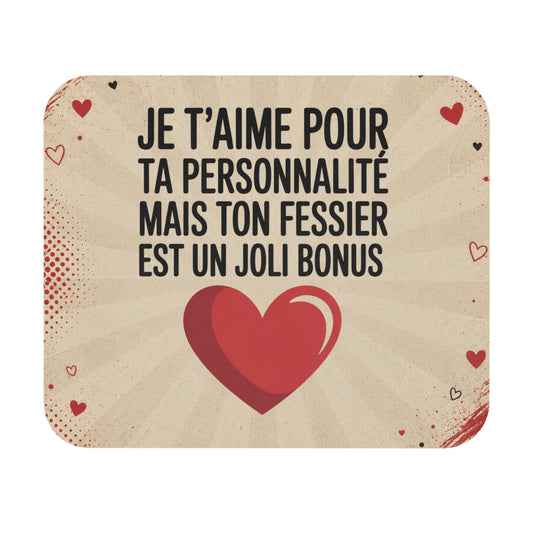 Tapis de Souris 22x18cm Humour Je T'aime pour ta Personnalité mais ton Fessier est un Joli Bonus Cadeau Amour Couple Homme Femme Saint Valentin