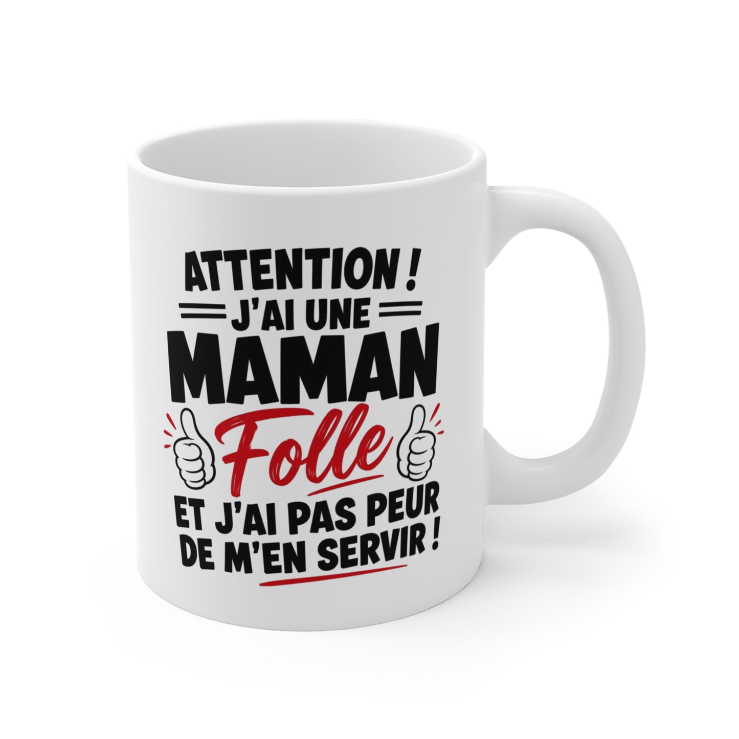 Tasse Attention J’ai Une Maman Folle Et J’ai Pas Peur De M’en Servir – Mug Humour Maman Drôle – Cadeau Famille 325ml