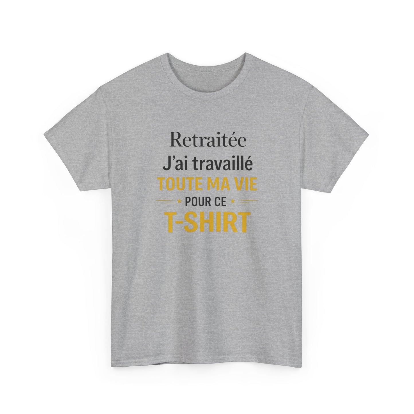 T-Shirt Retraite Femme Drôle – J’ai Travaillé Toute Ma Vie pour ce T Shirt – Cadeau Retraitée Femme Humour
