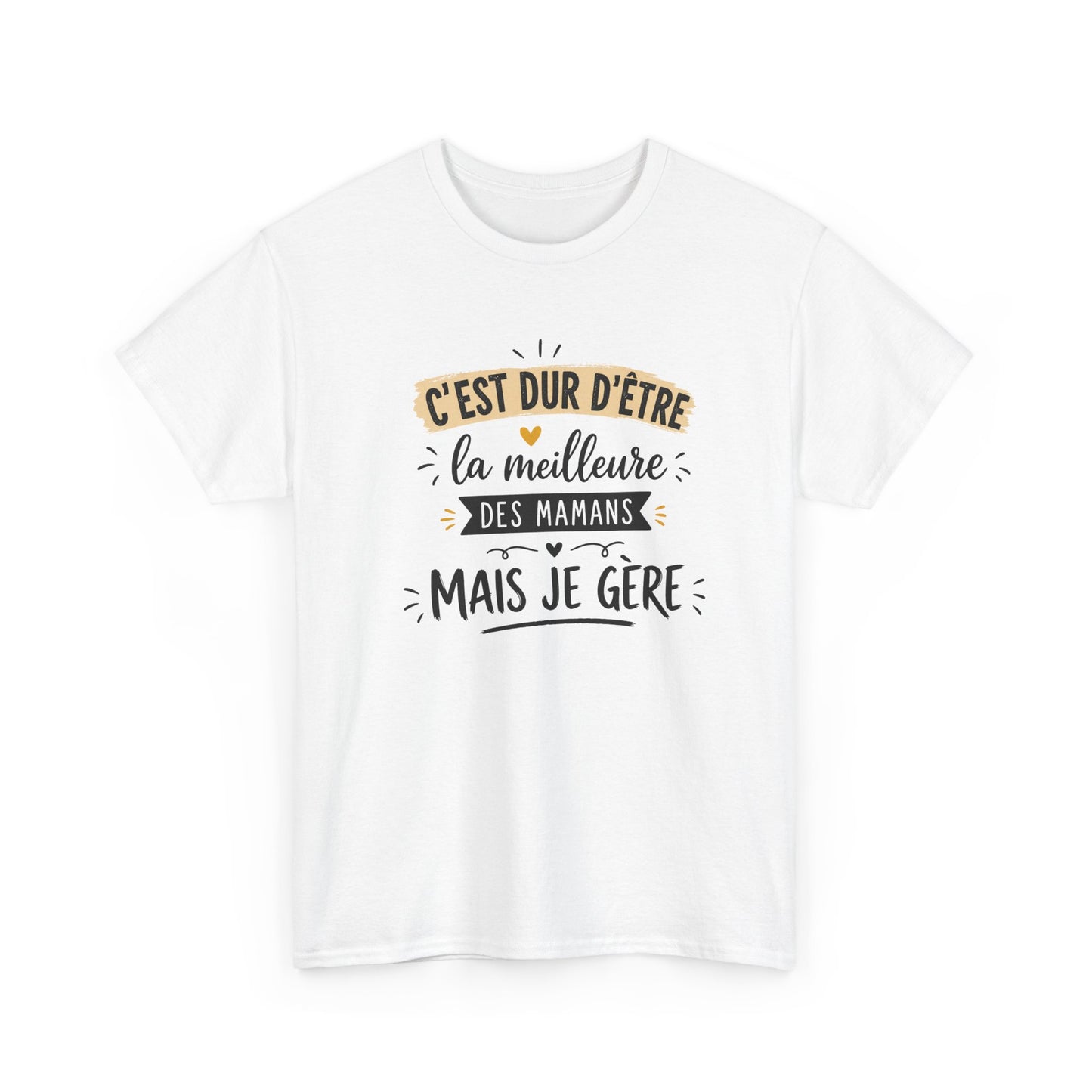 Tee Shirt C’est Dur D’Être La Meilleure Des Mamans Mais Je Gère – Cadeau Maman Femme Humour Anniversaire Fête des Mères