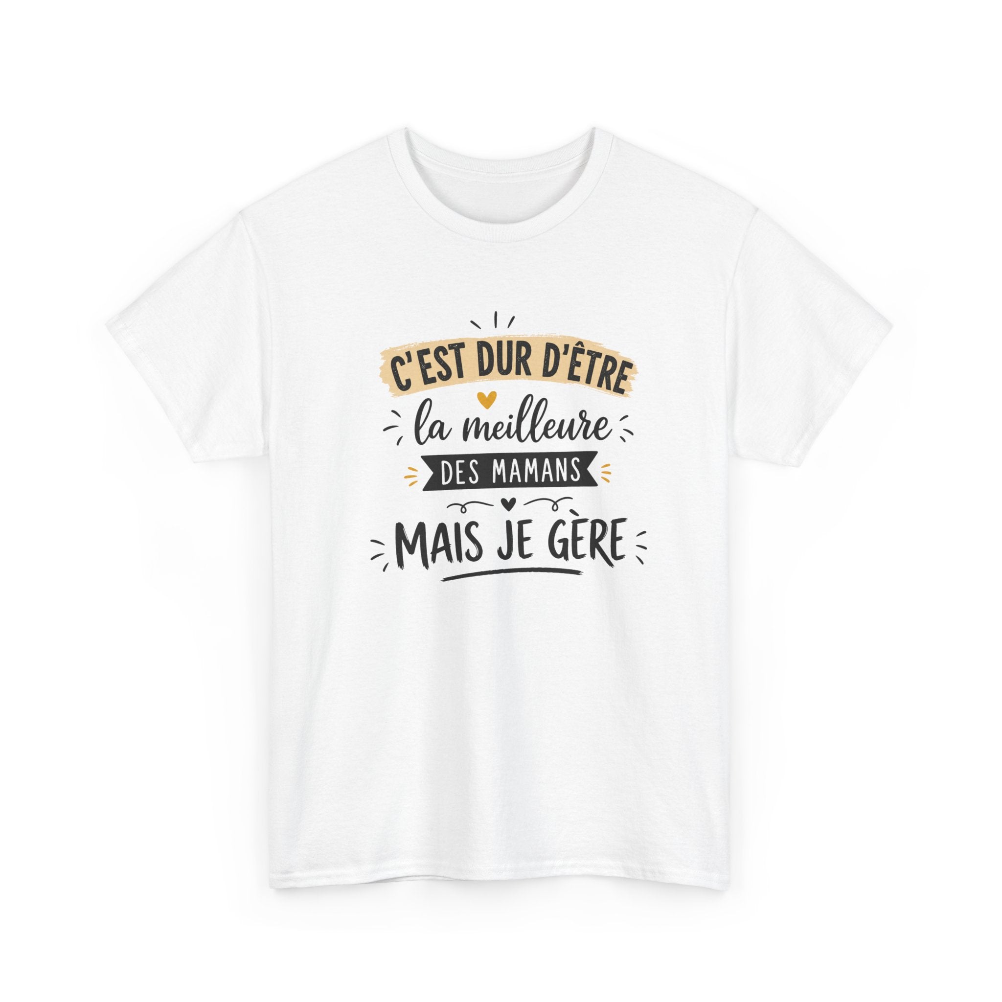 Tee Shirt C’est Dur D’Être La Meilleure Des Mamans Mais Je Gère – Cadeau Maman Femme Humour Anniversaire Fête des Mères