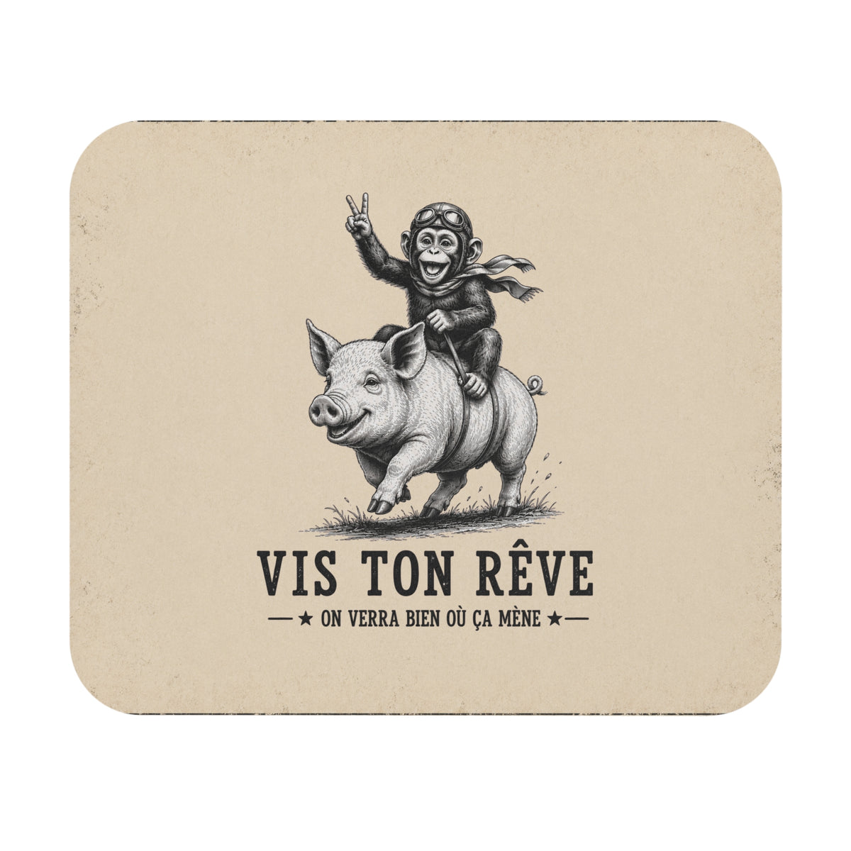 Tapis de Souris 22x18 cm Vis Ton Rêve On Verra Bien Où Ça Mène – Singe sur Cochon – Humour Décalé Cadeau Original