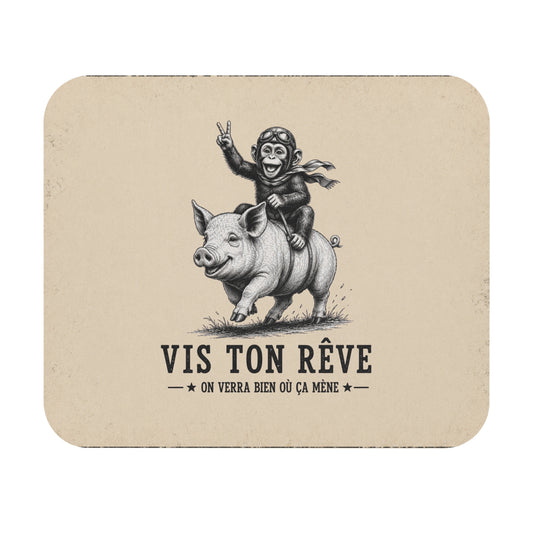 Tapis de Souris 22x18 cm Vis Ton Rêve On Verra Bien Où Ça Mène – Singe sur Cochon – Humour Décalé Cadeau Original