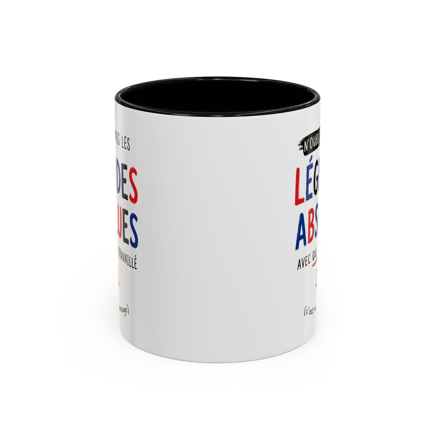Tasse N’Oublie Jamais Les Légendes Absolues Avec Qui Tu As Travaillé – Mug Humour Collègue – Cadeau Départ Travail 325ml