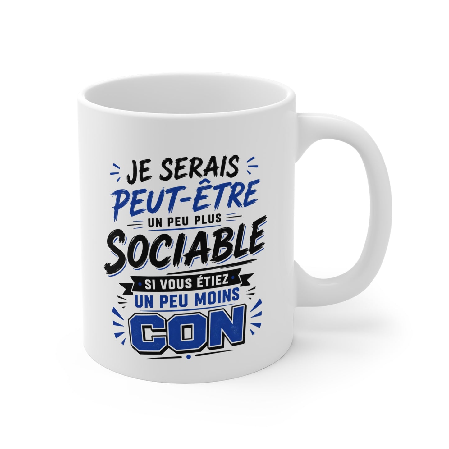 Tasse Je Serais Peut-Être Un Peu Plus Sociable Si Vous Étiez Un Peu Moins Cons – Mug Humour Drôle Homme Femme 325 ml