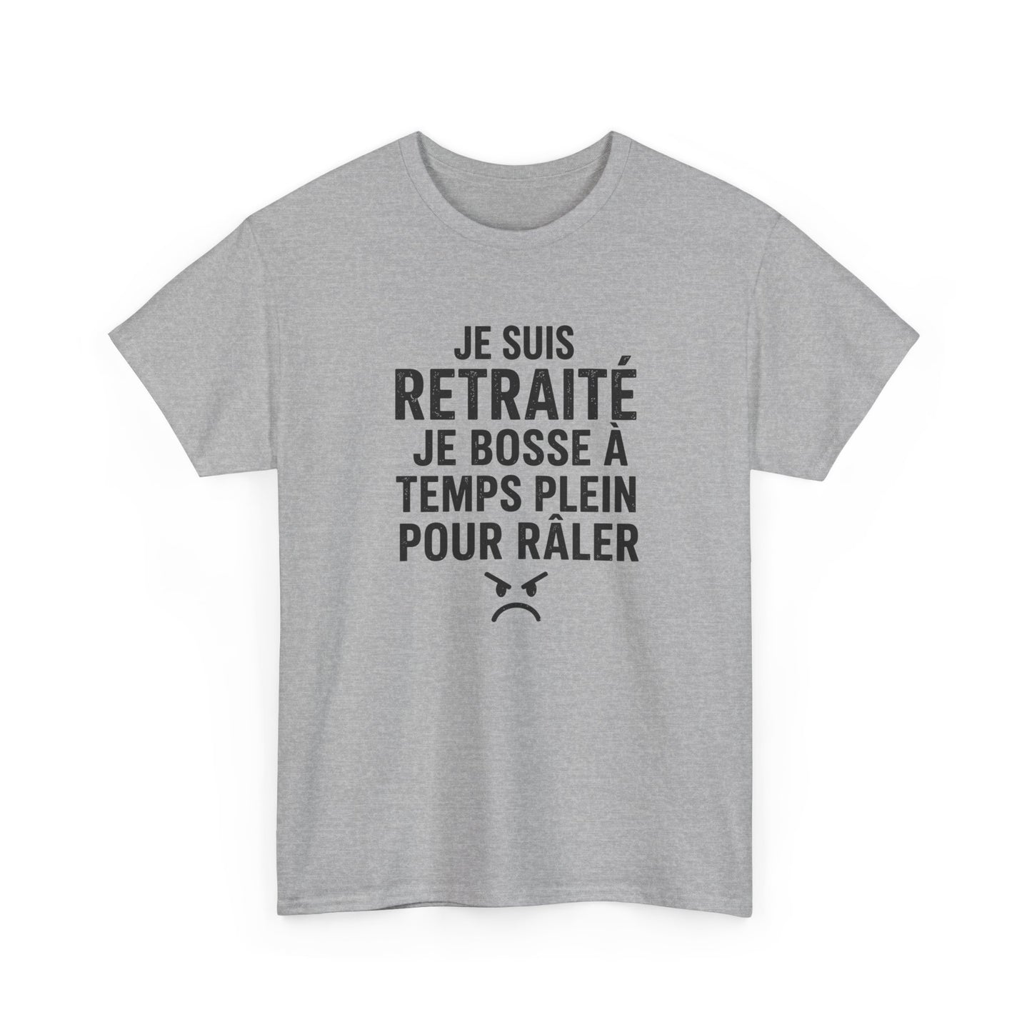 T-Shirt Humour Retraité – Je Suis Retraité Je Bosse à Temps Plein Pour Râler – Tee Shirt Drôle Adulte Idée Cadeau Retraite