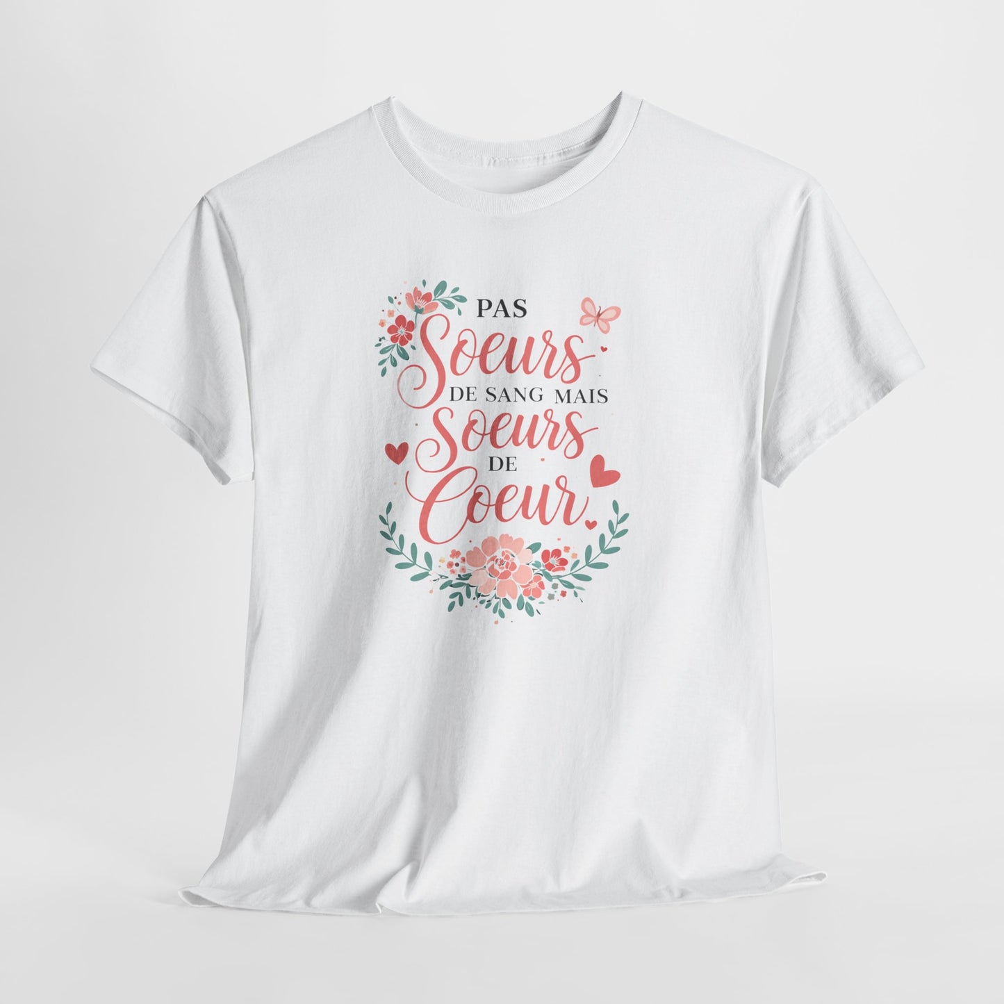T-Shirt Famille "Pas Sœurs de Sang Mais Sœurs de Cœur" – Design Floral Romantique – Cadeau Amie ou Sœur