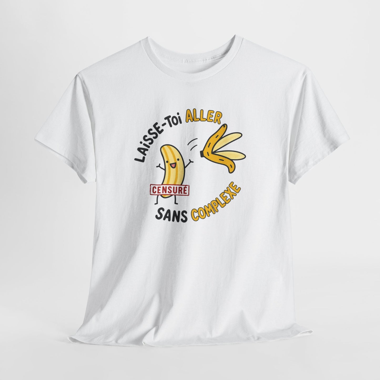 T-Shirt Humour Banane – Laisse-Toi Aller Sans Complexe – Cadeau Drôle Fun Homme Femme