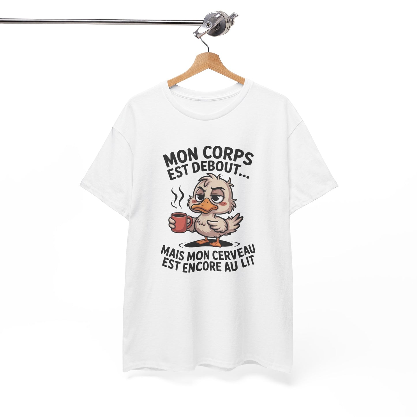 T-Shirt Humour Café Canard – Mon Corps Est Debout Mon Cerveau Dort Encore – Tee Shirt Drôle Matin Fatigue