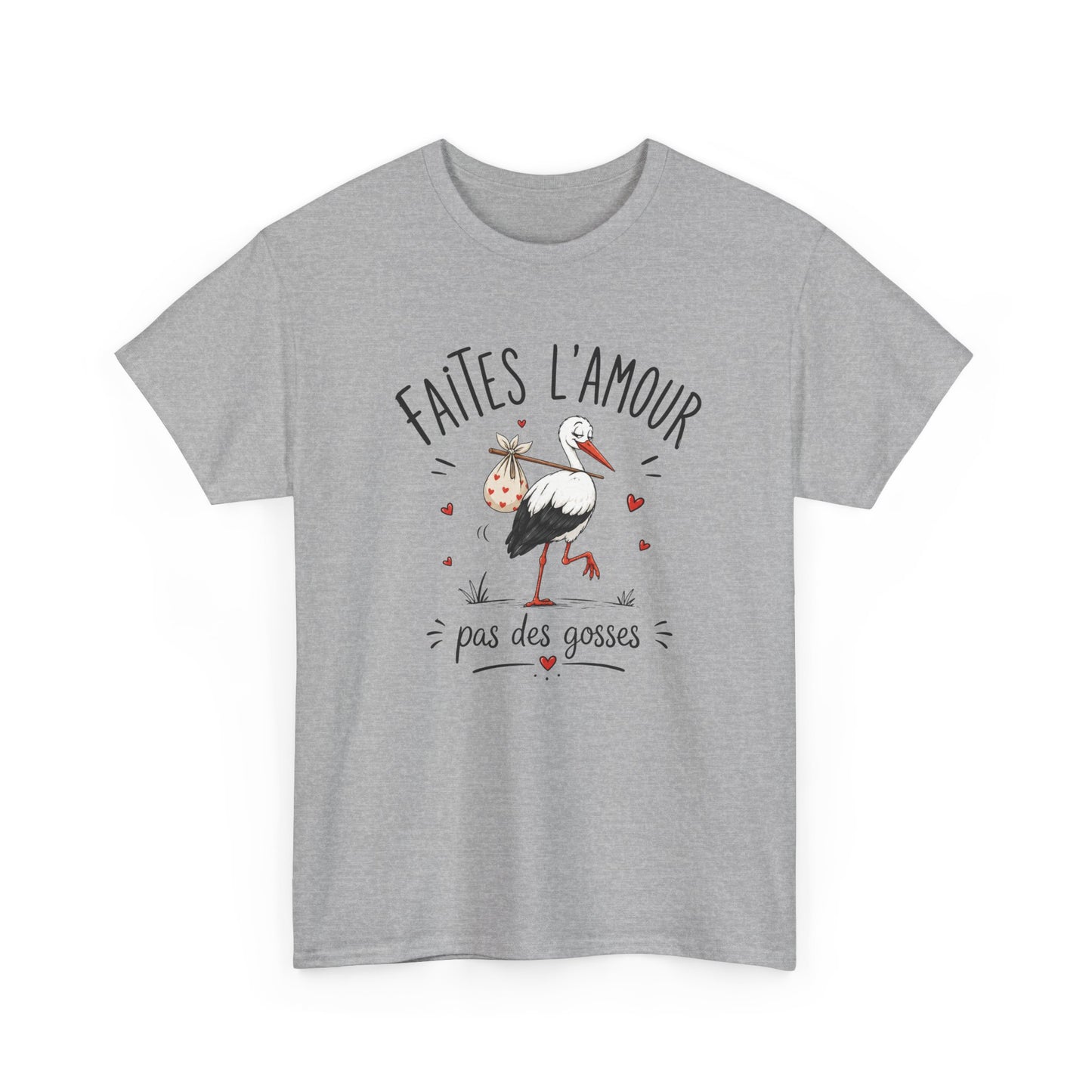 Tee Shirt Faites L’Amour Pas Des Gosses – T-Shirt Humour Cigogne – Cadeau Drôle Homme Femme