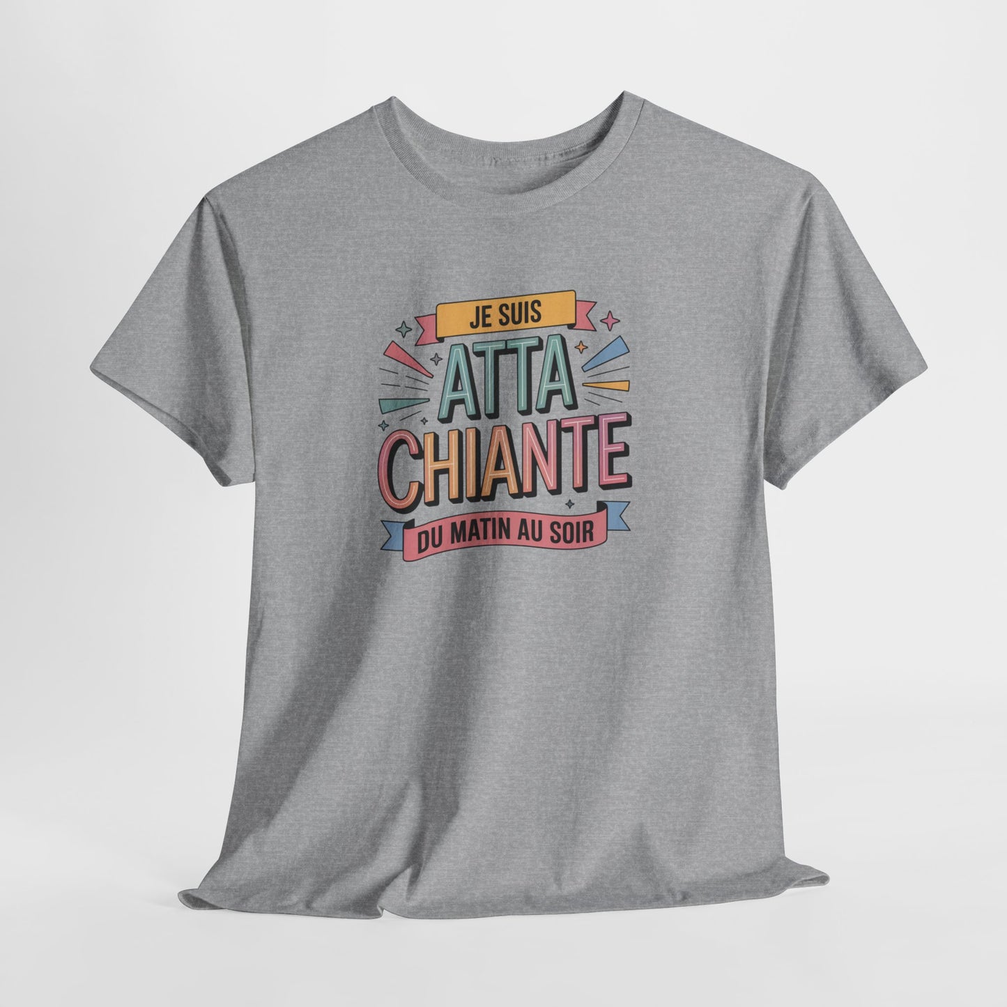 Tee Shirt Je Suis Atta Chiante du Matin au Soir – T-shirt Humour Sarcastique Femme – Cadeau Drôle Blanc Gris Noir
