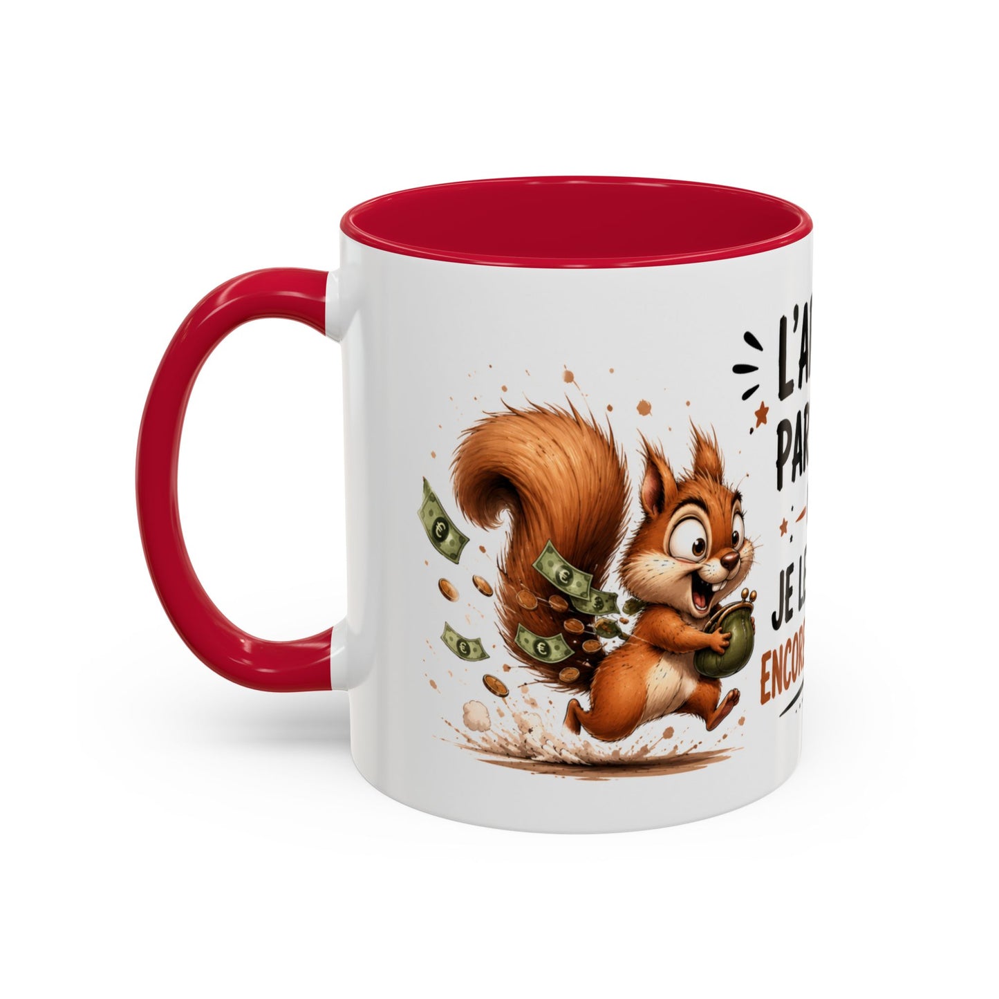 Tasse L’Argent Part Vite Mais Je Le Dépense Encore Plus Vite – Mug Humour Écureuil 325ml
