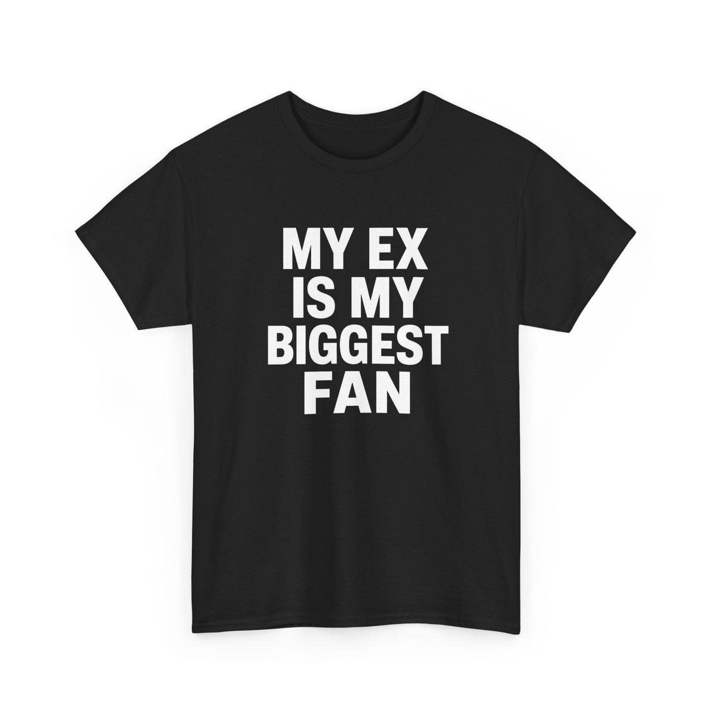 T-Shirt Humour Mon Ex Est Mon Plus Grand Fan – Tee Shirt Drôle Sarcastique Homme Femme – Idée Cadeau Rupture