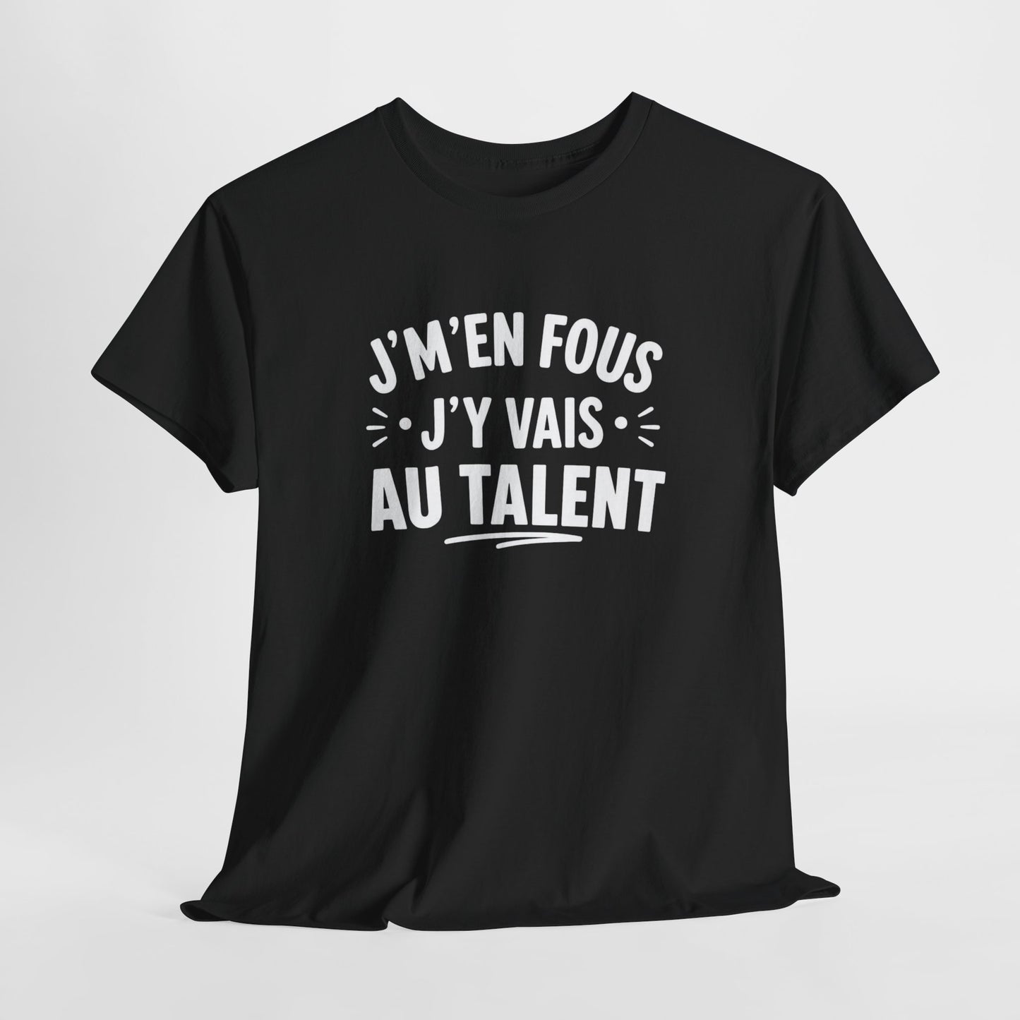 T-Shirt Humour Homme Femme – J’m’en Fous J’y Vais Au Talent – Tee Shirt Drôle Citation Humour Français