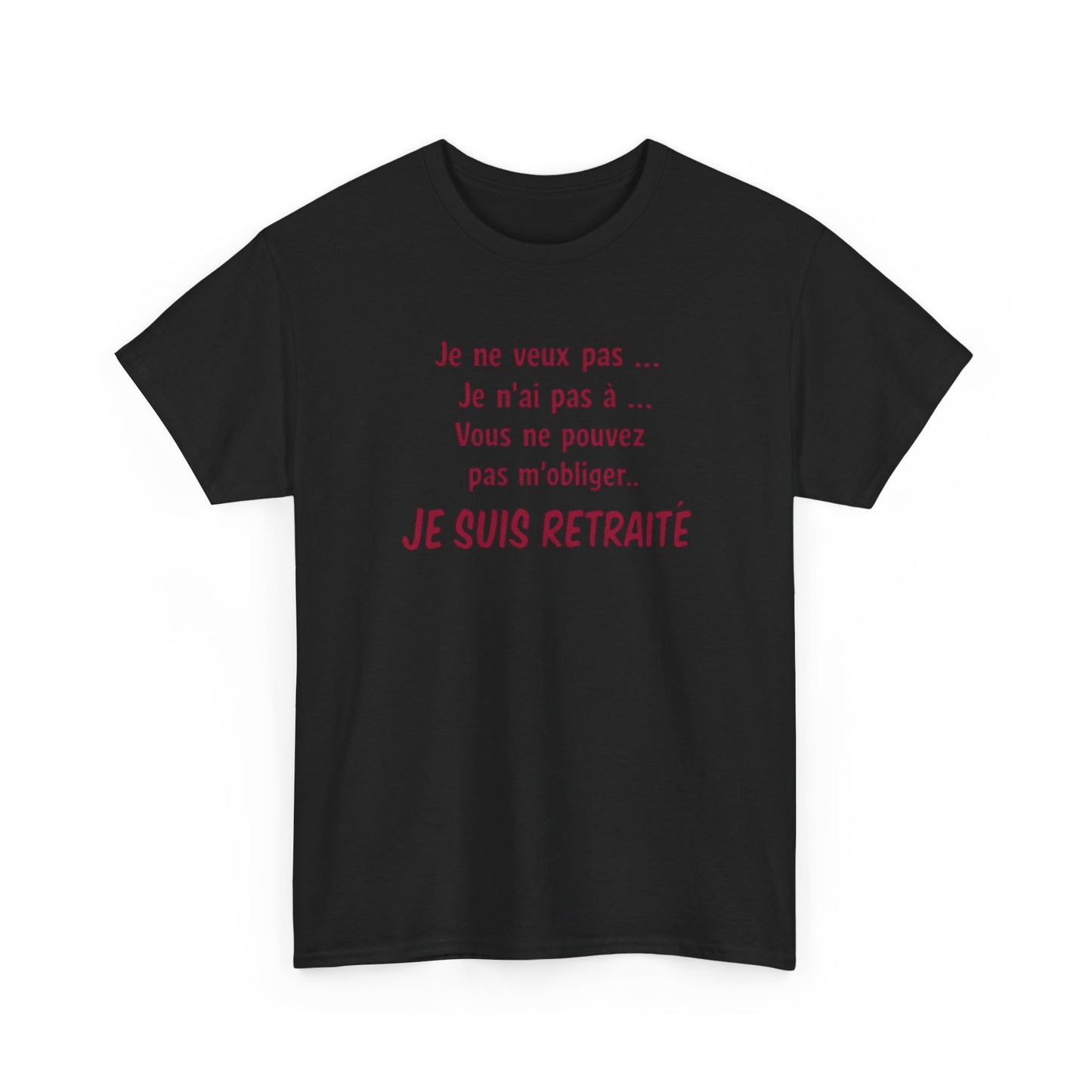 T-Shirt Retraité Homme Drôle – Je ne veux pas Je n’ai pas à Je suis Retraité – Cadeau Retraite Homme Humour