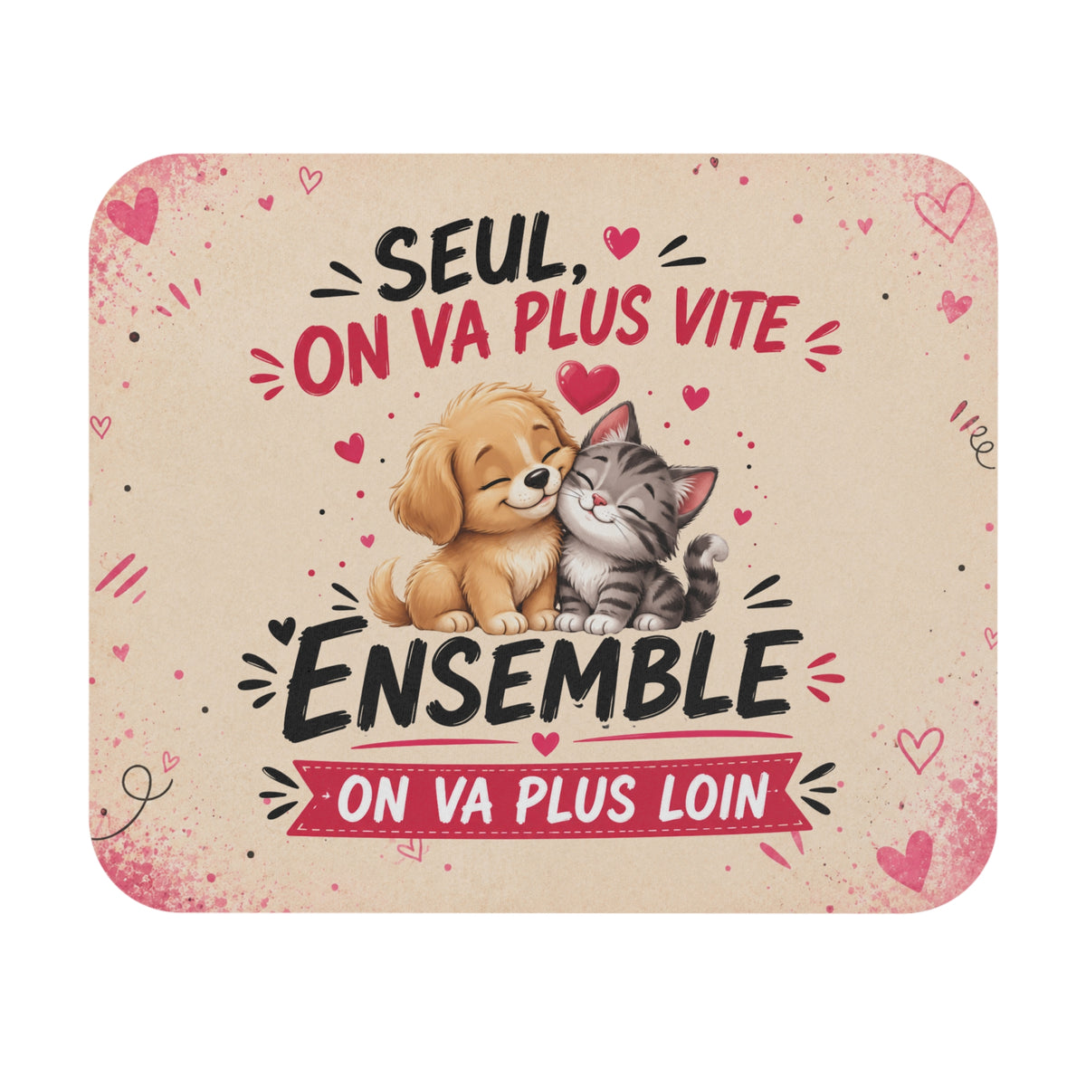 Tapis de Souris 22x18cm Seul On Va Plus Vite Ensemble On Va Plus Loin – Chien et Chat – Cadeau Amitié