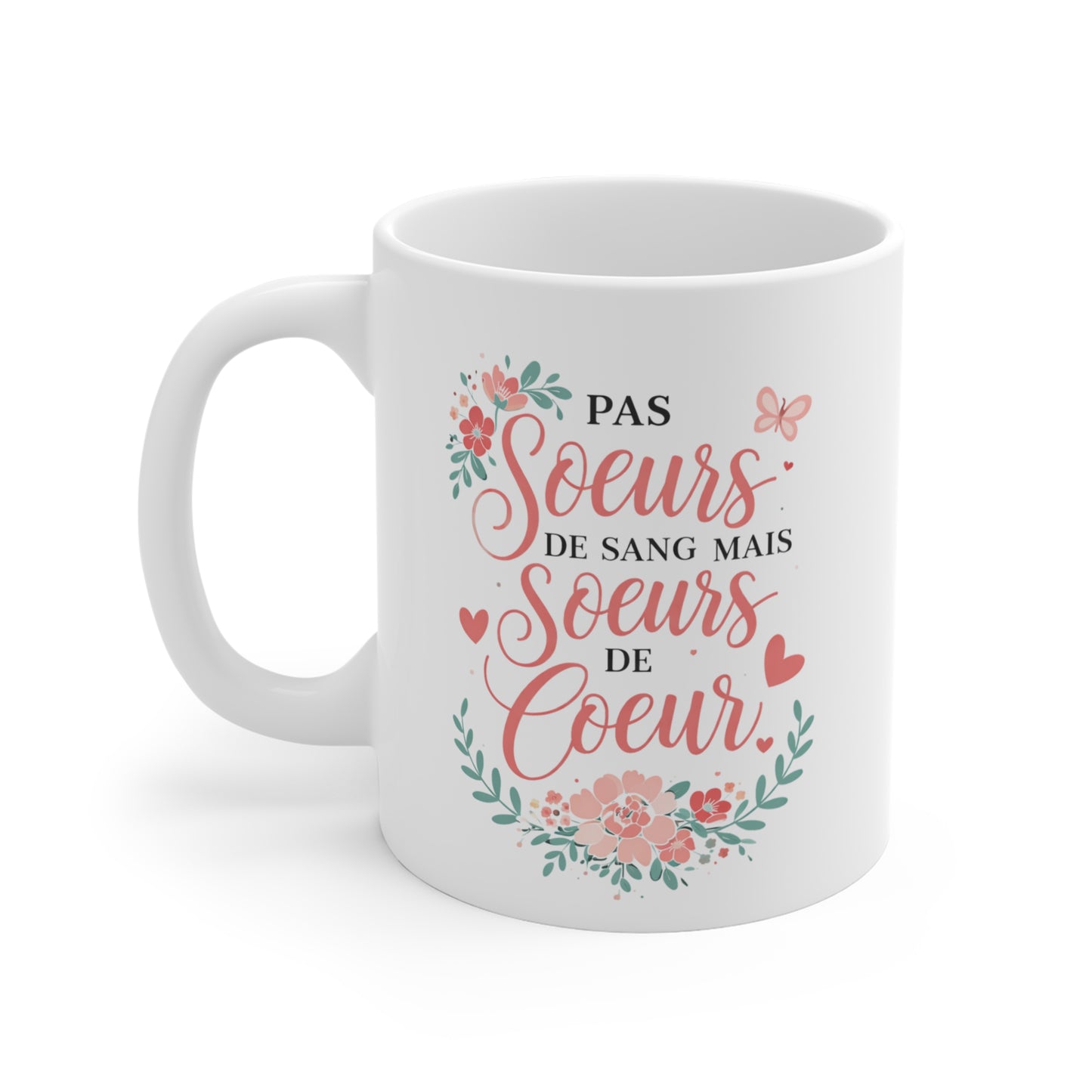 Mug Sœur de Cœur – Pas Sœurs de Sang Mais Sœurs de Cœur – Tasse Cadeau Amie Sœur – Design Floral Romantique 325 ml