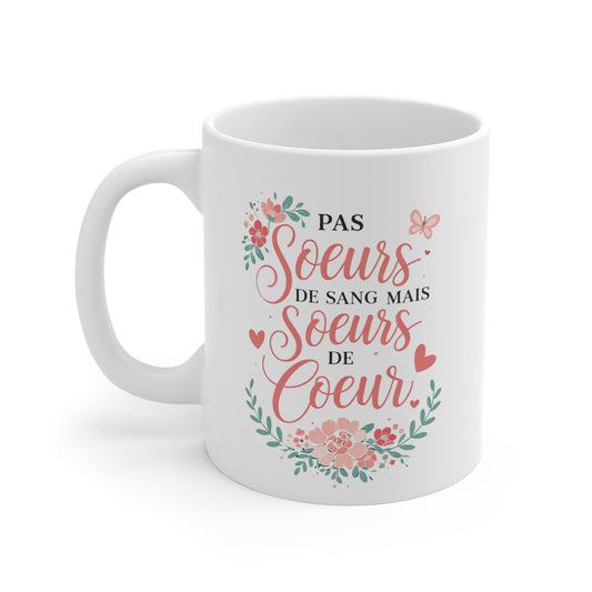 Mug Sœur de Cœur – Pas Sœurs de Sang Mais Sœurs de Cœur – Tasse Cadeau Amie Sœur – Design Floral Romantique 325 ml