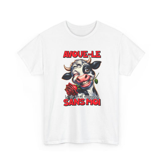 Tee Shirt Avoue-Le La Vie Serait Ennuyeuse Sans Moi – T-Shirt Humour Vache Drôle – Cadeau Homme Femme Original