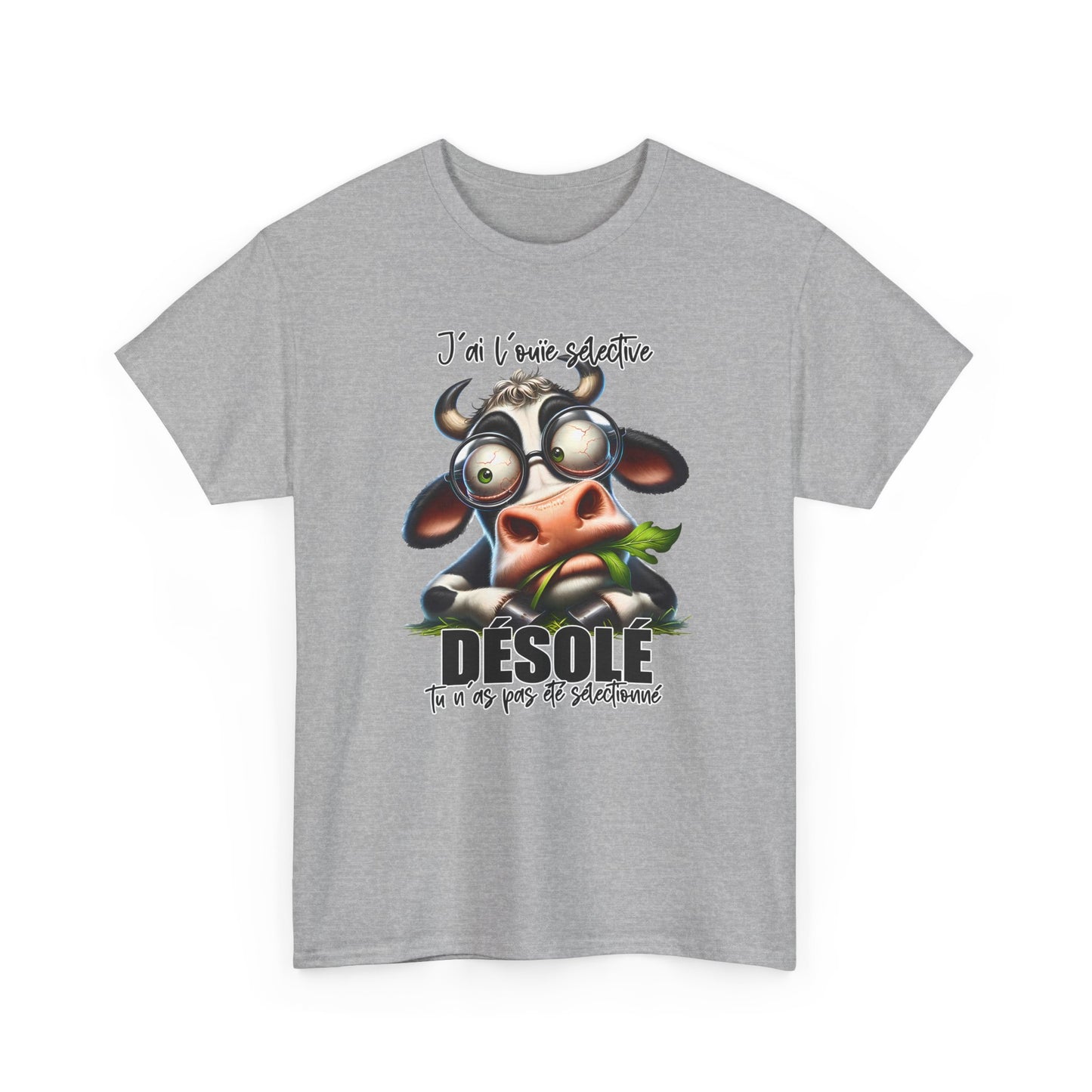 Tee Shirt J’Ai L’Ouïe Sélective Désolé Tu N’As Pas Été Sélectionné – T-Shirt Humour Vache Drôle – Cadeau Homme Femme