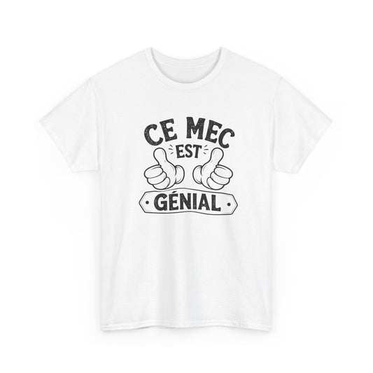 T-Shirt Ce Mec Est Génial – Cadeau Humour Homme Papa Collègue – Tee Shirt Drôle Anniversaire Fête